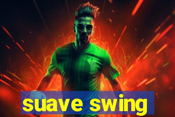 suave swing